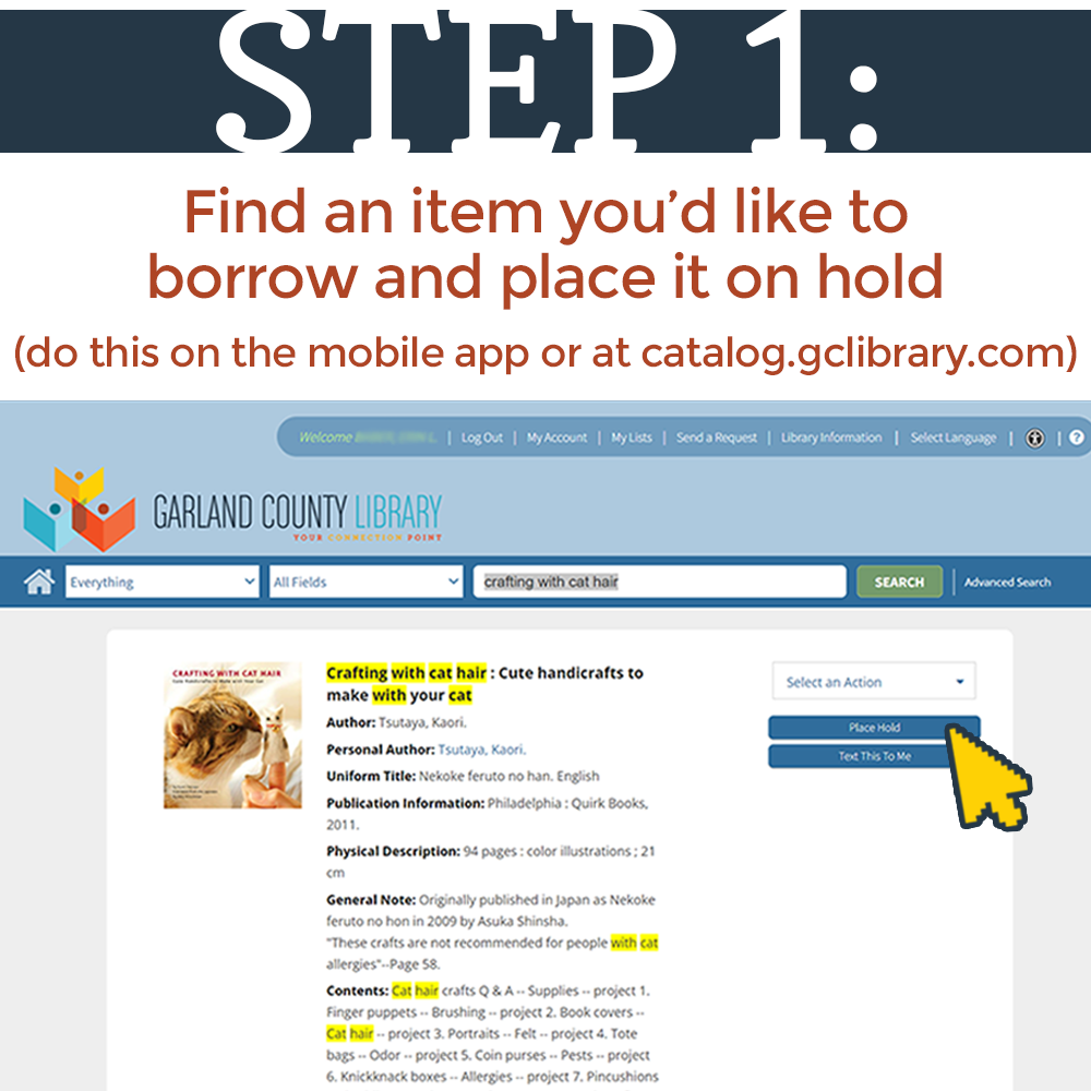 Step 1: Find an item you'd like to borrow and place it on hold. You can do this on the app or the online catalog.